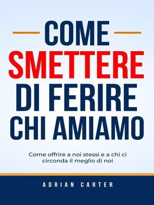 cover image of Come smettere di ferire chi amiamo